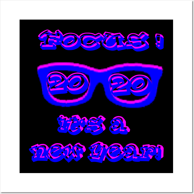 Focus ! It's 2020 new year Wall Art by RosaQueen